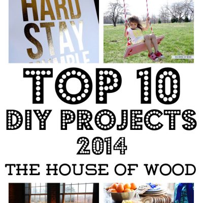 Top 10 DIY Projects of 2014